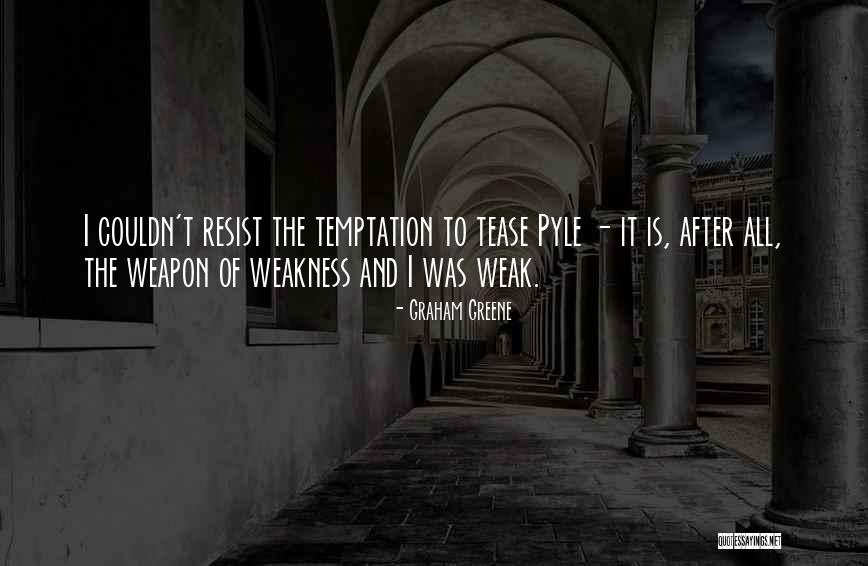 Temptation Resist Quotes By Graham Greene Temptation Resist Quotes By Graham Greene