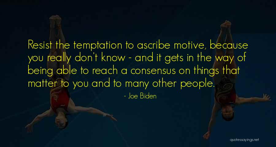 Temptation Resist Quotes By Joe Biden Temptation Resist Quotes By Joe Biden