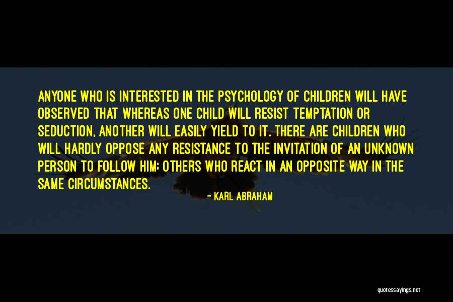 Temptation Resist Quotes By Karl Abraham Temptation Resist Quotes By Karl Abraham