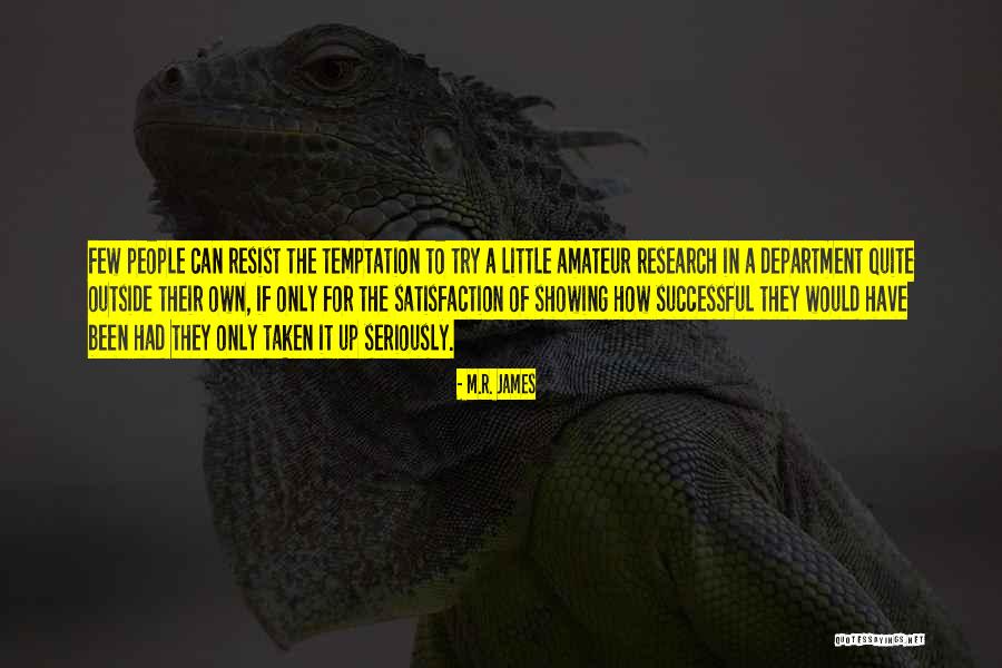 Temptation Resist Quotes By M.R. James Temptation Resist Quotes By M.R. James