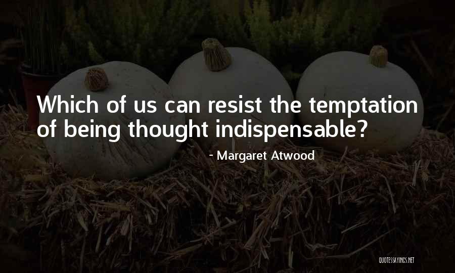 Temptation Resist Quotes By Margaret Atwood Temptation Resist Quotes By Margaret Atwood