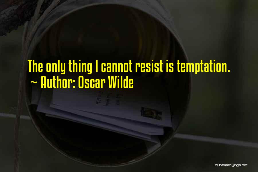 Temptation Resist Quotes By Oscar Wilde