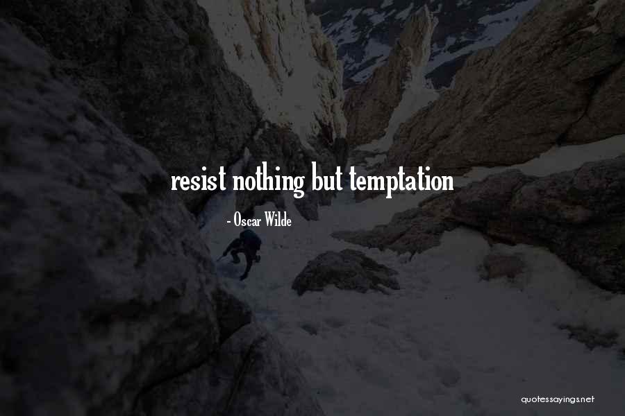 Temptation Resist Quotes By Oscar Wilde Temptation Resist Quotes By Oscar Wilde