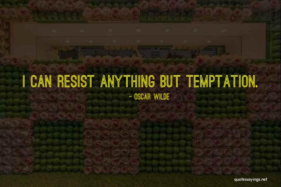 Temptation Resist Quotes By Oscar Wilde