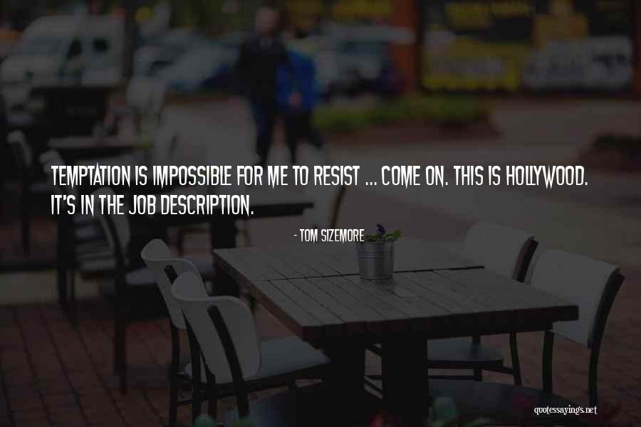 Temptation Resist Quotes By Tom Sizemore Temptation Resist Quotes By Tom Sizemore
