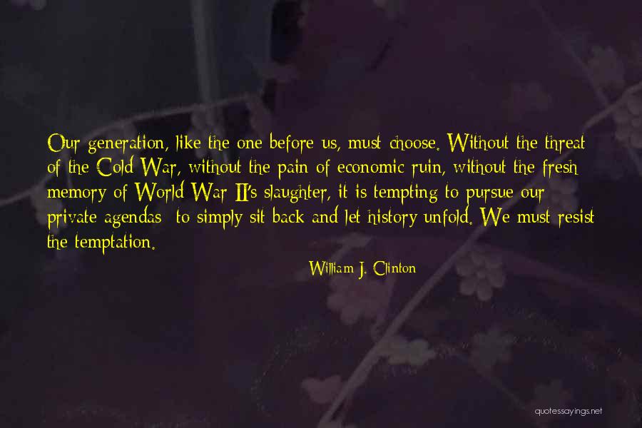 Temptation Resist Quotes By William J. Clinton Temptation Resist Quotes By William J. Clinton
