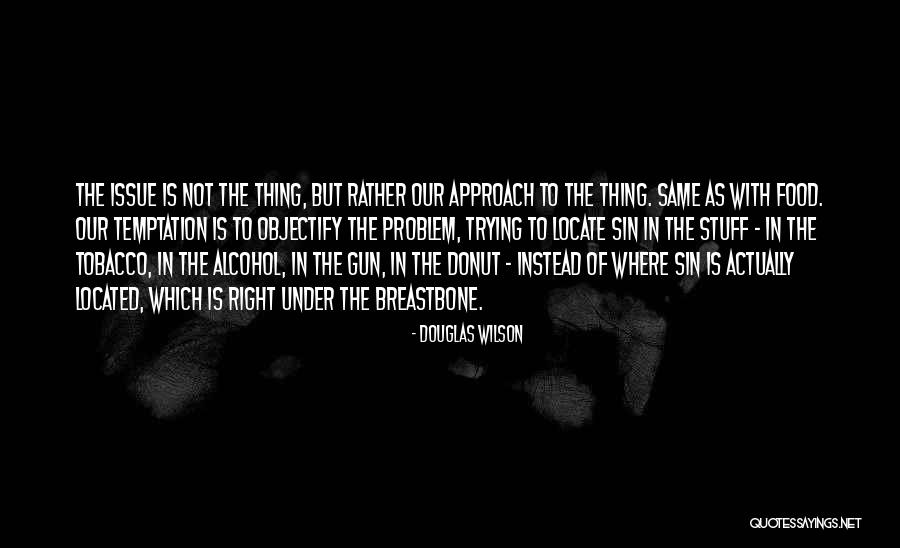 Temptation To Sin Quotes By Douglas Wilson Temptation To Sin Quotes By Douglas Wilson