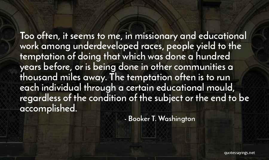 Temptation Too Quotes By Booker T. Washington Temptation Too Quotes By Booker T. Washington