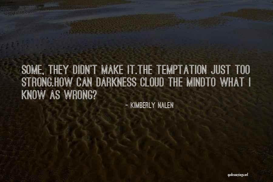 Temptation Too Quotes By Kimberly Nalen Temptation Too Quotes By Kimberly Nalen