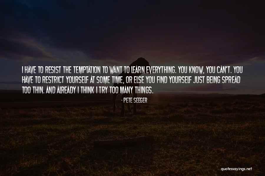 Temptation Too Quotes By Pete Seeger Temptation Too Quotes By Pete Seeger