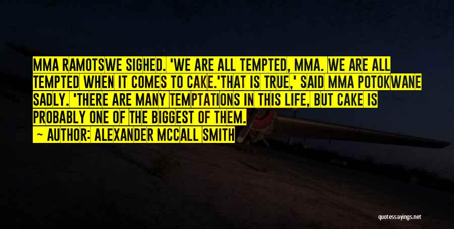 Temptations In Life Quotes By Alexander McCall Smith