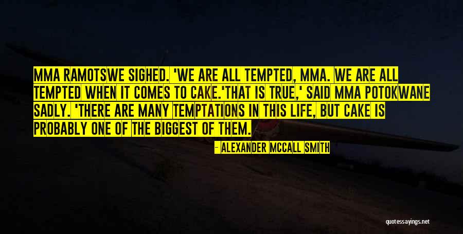 Temptations In Life Quotes By Alexander McCall Smith