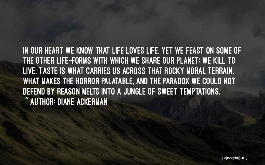 Temptations In Life Quotes By Diane Ackerman