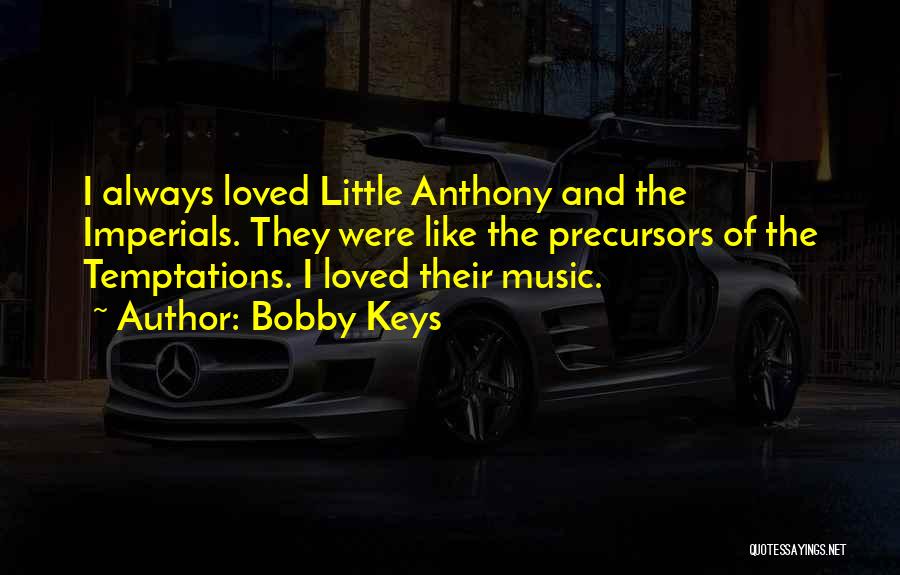 Temptations Quotes By Bobby Keys