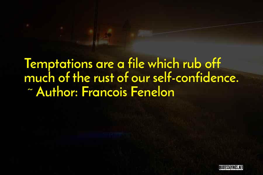 Temptations Quotes By Francois Fenelon
