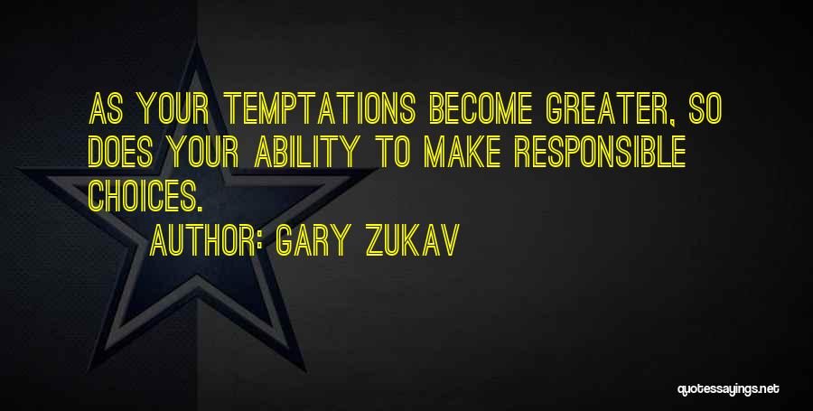 Temptations Quotes By Gary Zukav