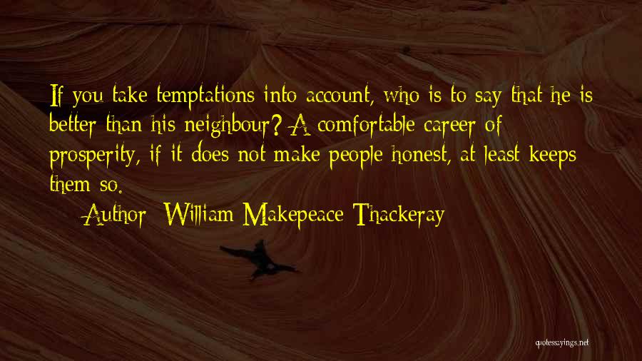 Temptations Quotes By William Makepeace Thackeray