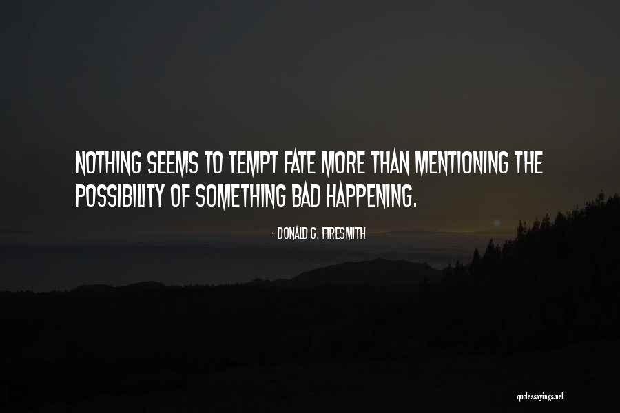 Tempting Evil Quotes By Donald G. Firesmith Tempting Evil Quotes By Donald G. Firesmith