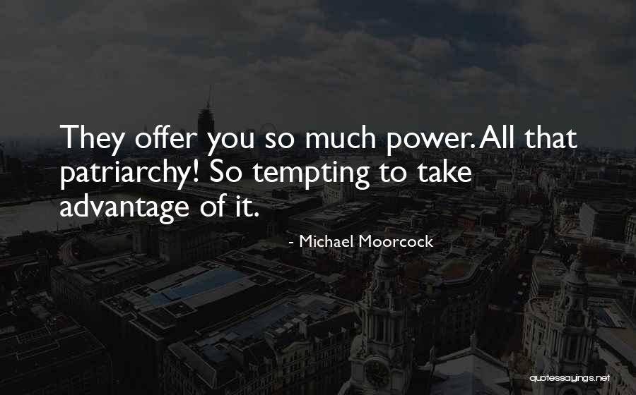 Tempting Evil Quotes By Michael Moorcock Tempting Evil Quotes By Michael Moorcock