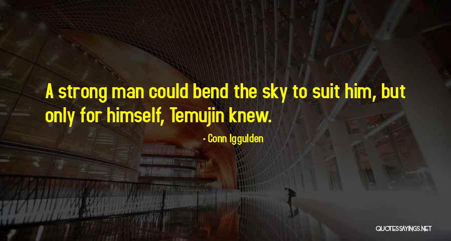 Temujin Quotes By Conn Iggulden