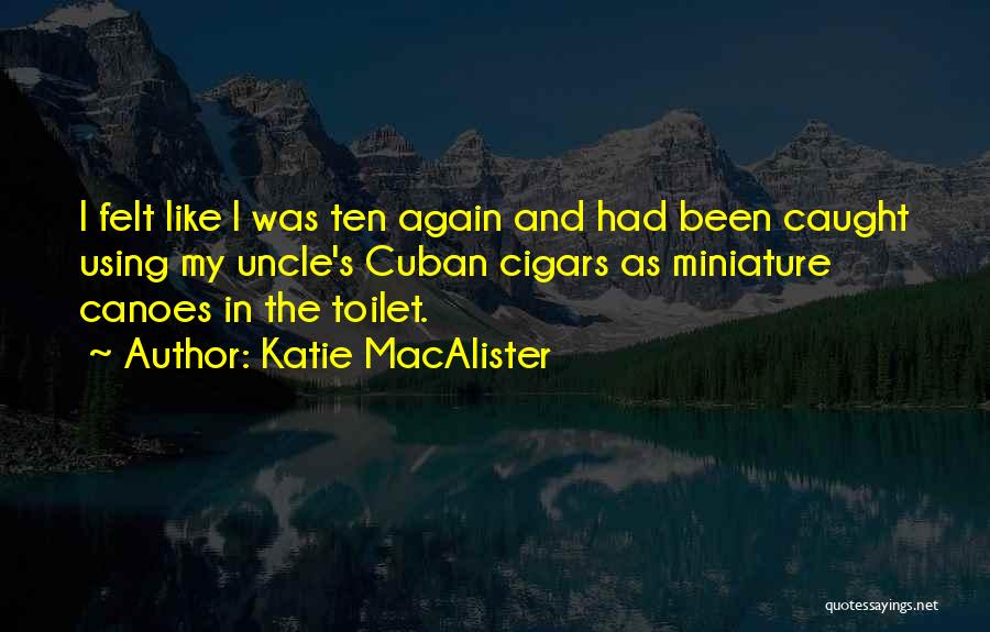 Ten Canoes Quotes By Katie MacAlister