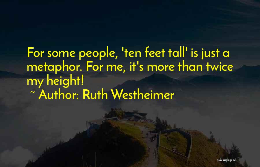 Ten Feet Tall Quotes By Ruth Westheimer