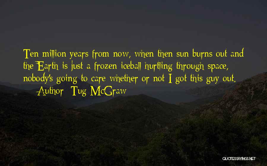 Ten Million Quotes By Tug McGraw