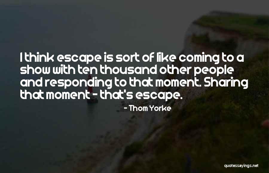 Ten Thousand Quotes By Thom Yorke Ten Thousand Quotes By Thom Yorke