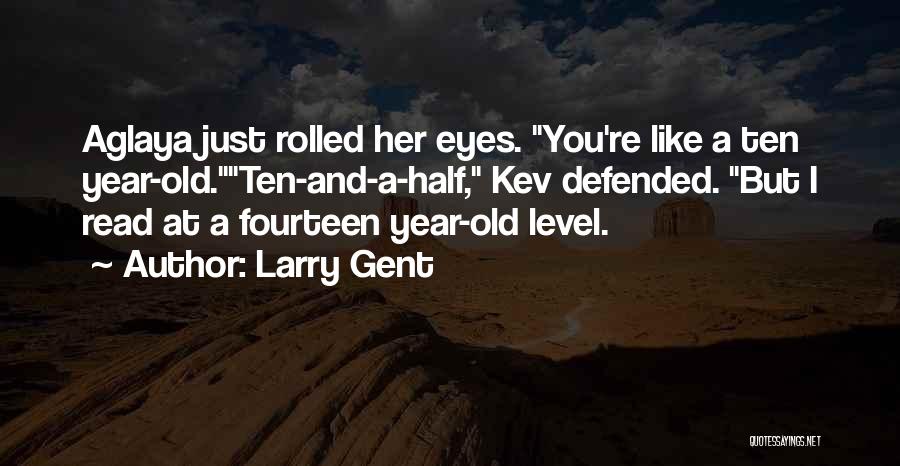 Ten Year Old Quotes By Larry Gent