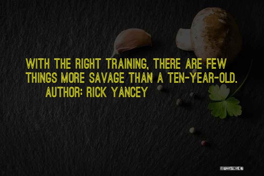 Ten Year Old Quotes By Rick Yancey