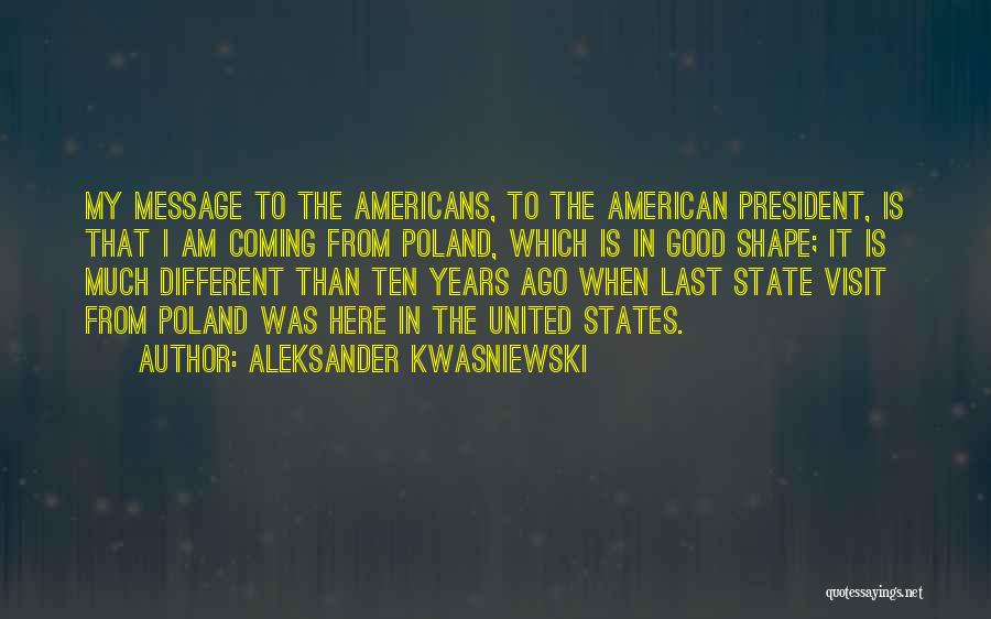 Ten Years Ago Quotes By Aleksander Kwasniewski