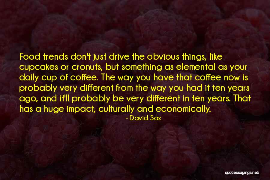 Ten Years Ago Quotes By David Sax Ten Years Ago Quotes By David Sax