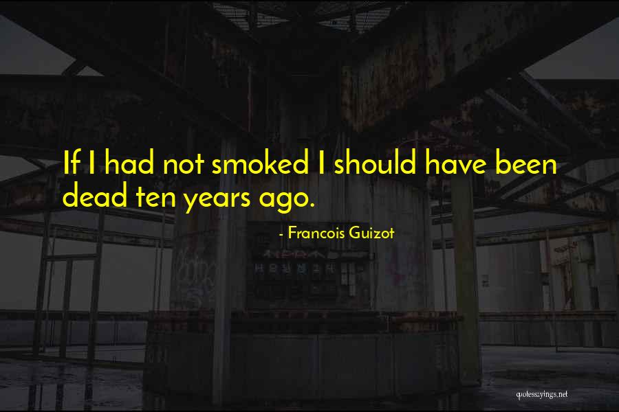 Ten Years Ago Quotes By Francois Guizot