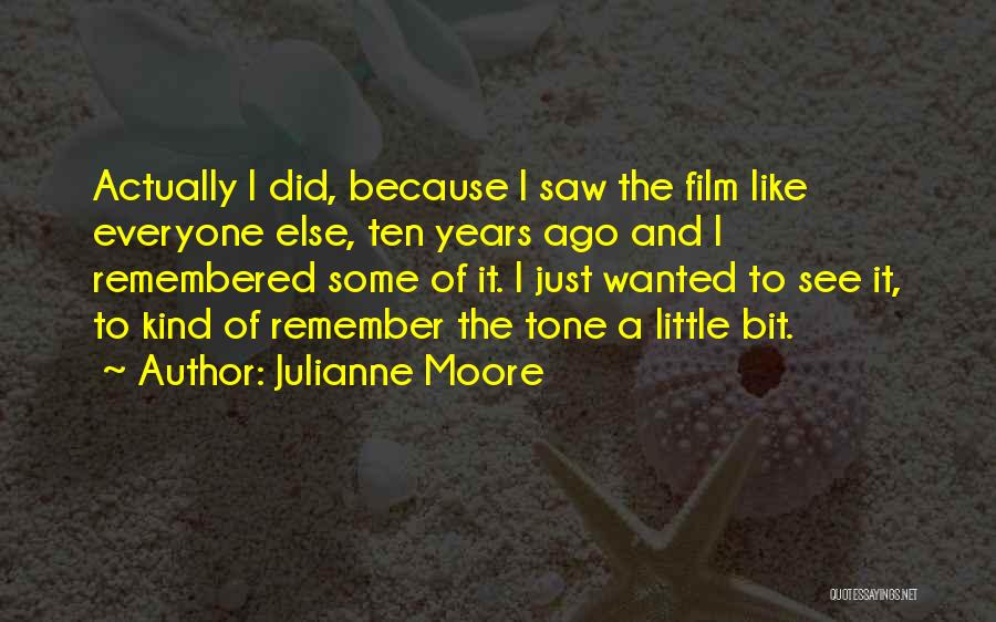 Ten Years Ago Quotes By Julianne Moore