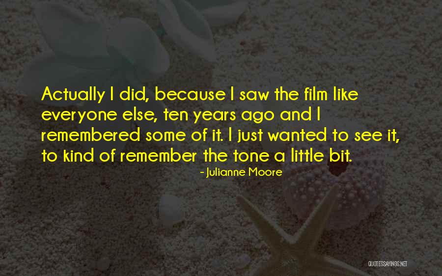 Ten Years Ago Quotes By Julianne Moore