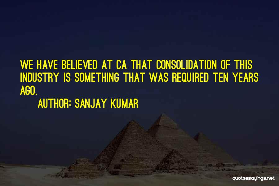 Ten Years Ago Quotes By Sanjay Kumar