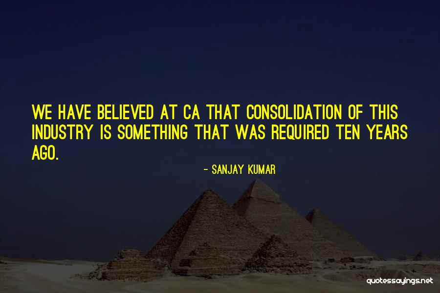 Ten Years Ago Quotes By Sanjay Kumar