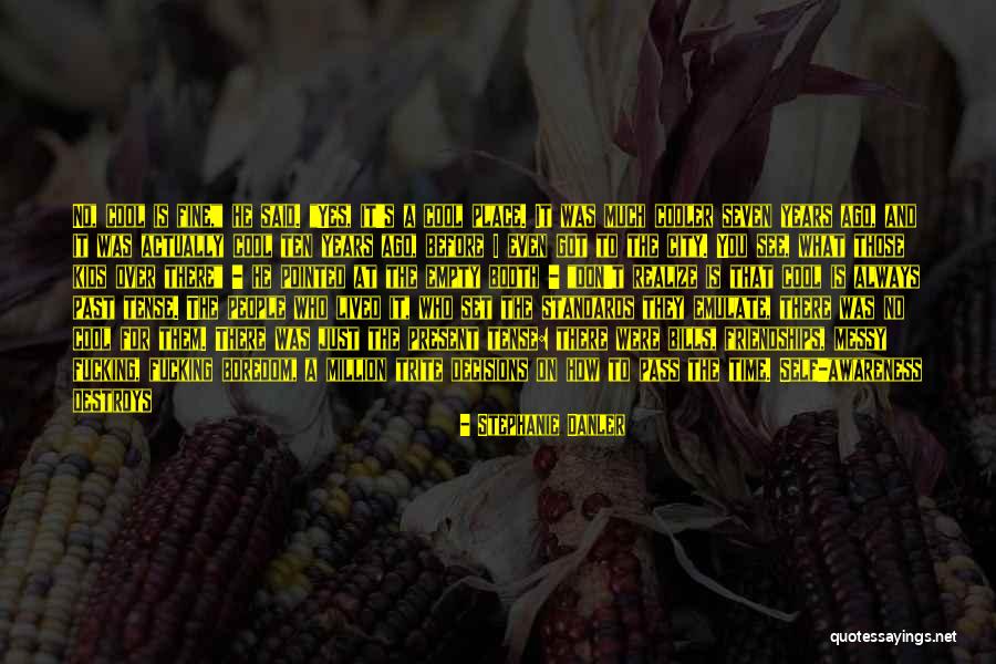 Ten Years Ago Quotes By Stephanie Danler Ten Years Ago Quotes By Stephanie Danler