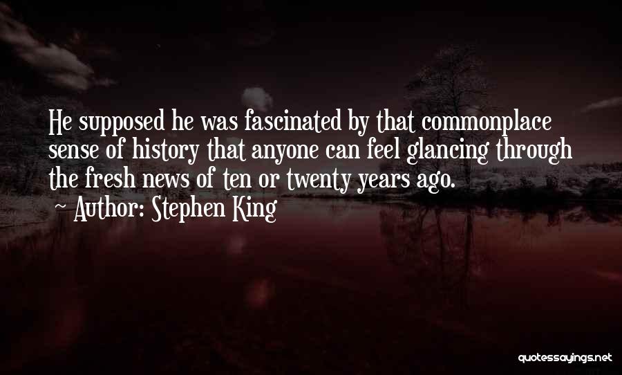 Ten Years Ago Quotes By Stephen King