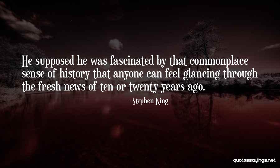 Ten Years Ago Quotes By Stephen King