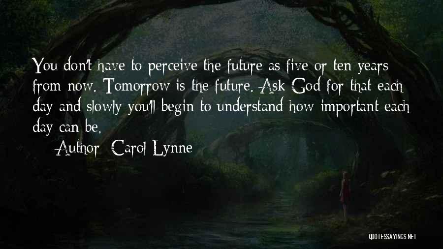 Ten Years From Now Quotes By Carol Lynne