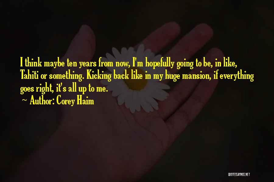 Ten Years From Now Quotes By Corey Haim