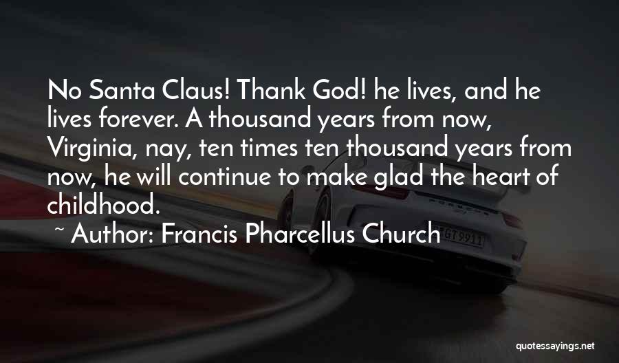 Ten Years From Now Quotes By Francis Pharcellus Church