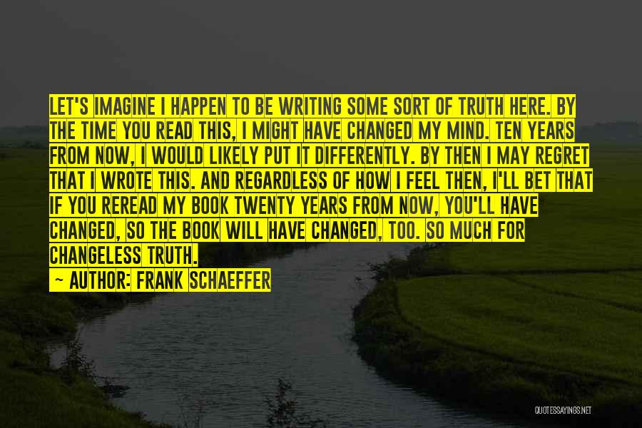 Ten Years From Now Quotes By Frank Schaeffer