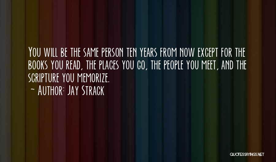 Ten Years From Now Quotes By Jay Strack