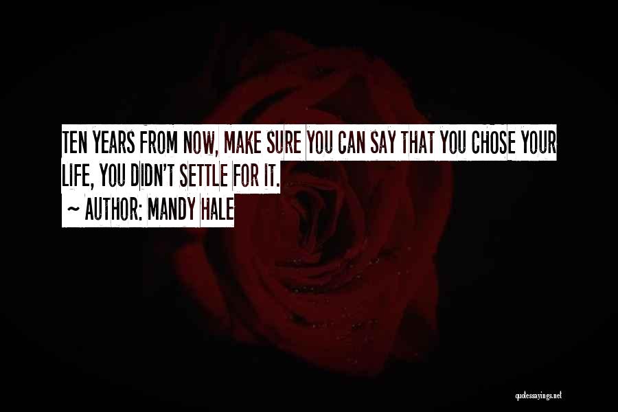 Ten Years From Now Quotes By Mandy Hale