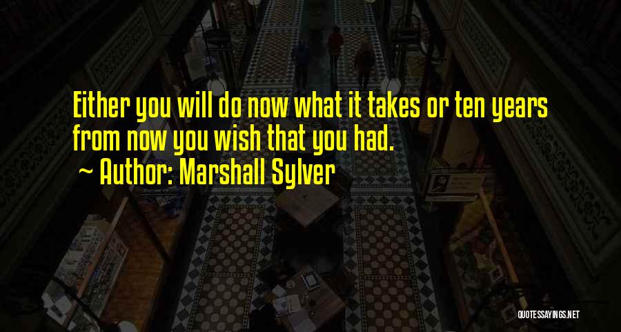 Ten Years From Now Quotes By Marshall Sylver