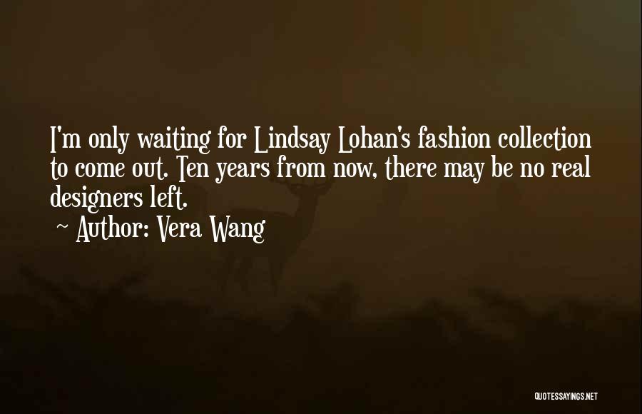 Ten Years From Now Quotes By Vera Wang