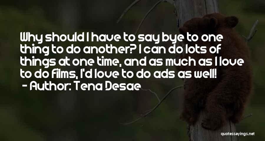 Tena Desae Quotes 300088