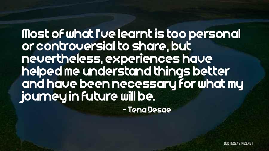 Tena Quotes By Tena Desae Tena Quotes By Tena Desae